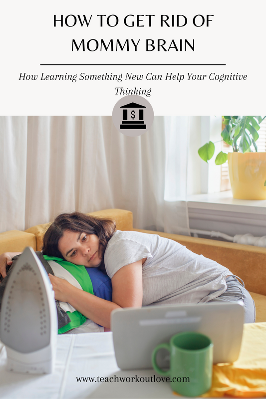 Getting Rid Of ‘Mommy Brain’ – How Learning Something New Can Improve Cognitive Thinking