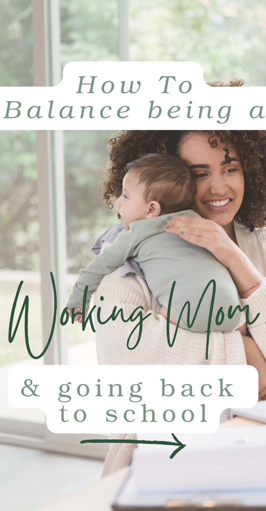 How to Balance Being a Working Mom and Going Back to School