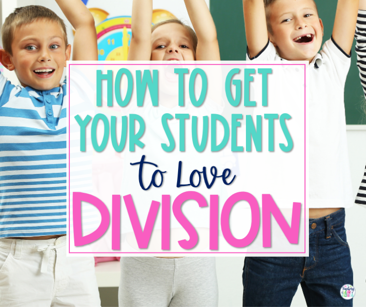 How to Get Your Students to Love Division
