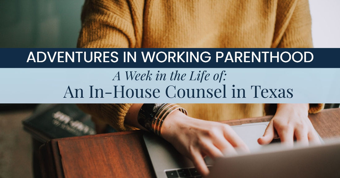 Week in the Life of a Working Mom: In-House Counsel in Texas