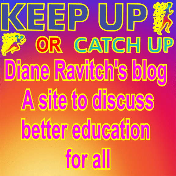 KEEP UP/ CATCH UP WITH DIANE RAVITCH’S BLOG A site to discuss better education for all #REDFORED #tbats #edchat #K12 #learning #edleadership #edtech #engchat #literacy #edreform
