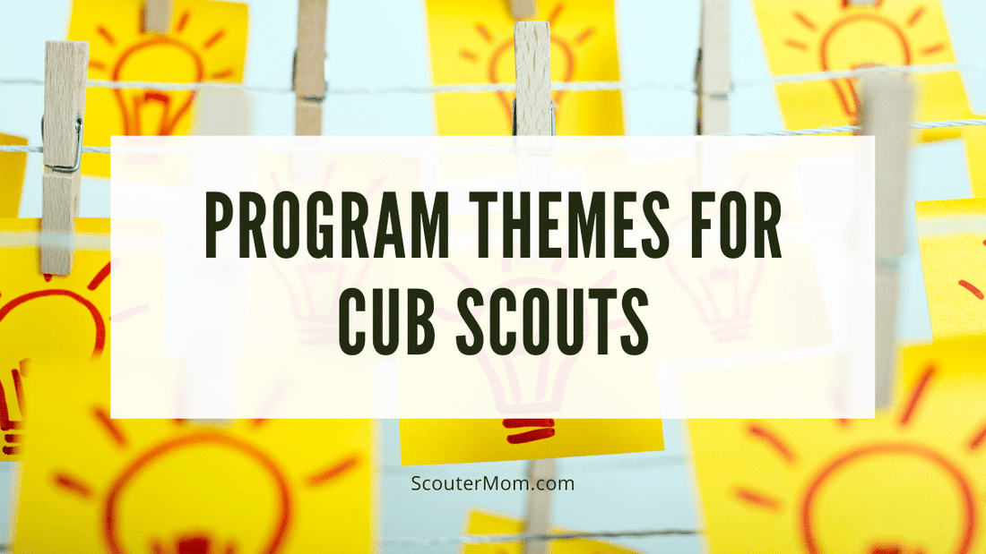 Program Themes for Cub Scouts