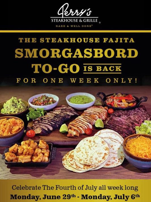July 4th Steakhouse Fajita Smorgasbord at Perry’s