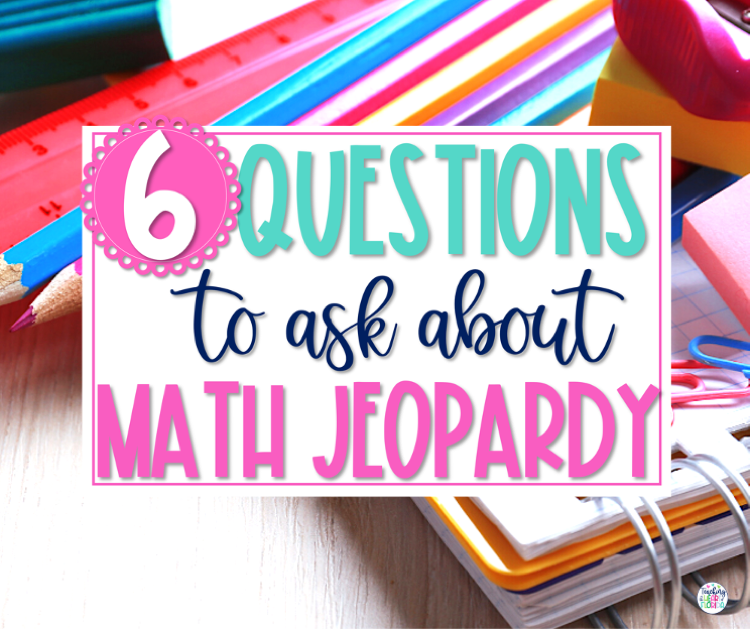 6 Questions to Ask About Math Jeopardy