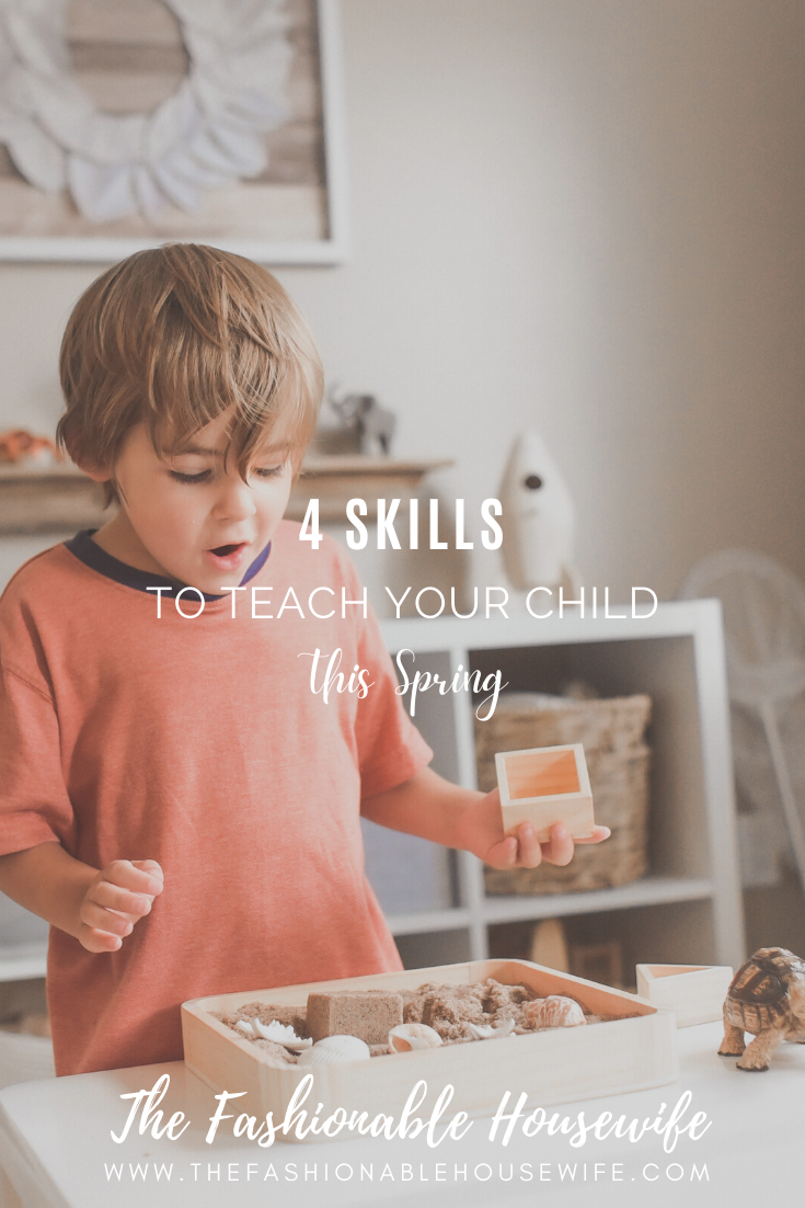 4 Skills to Teach Your Child this Spring